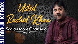 Ustad Rashid Khan |Saajan More Ghar Aao | Classical Raga Series - Vocal | Hindustani Classical Songs