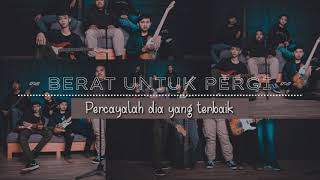 Caspian ~ Berat Untuk Pergi