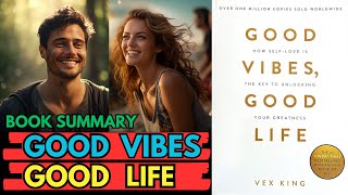 Book Summary Good Vibes Good Life | step by step |(by Vex King )