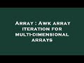Array : Awk array iteration for multi-dimensional arrays
