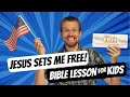 Jesus Sets Me Free! | Independence Day Bible Lesson for Kids