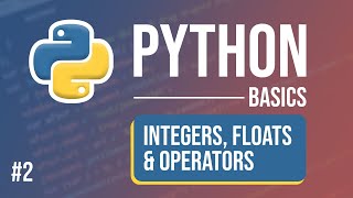Python Tutorial - Part 2: Integers, Floats and Operators