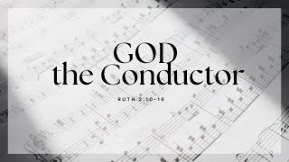 God the Conductor | Ruth 2 | Pastor Alan Sham | 2023.11.5