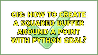 GIS: How to create a squared buffer around a point with Python GDAL?