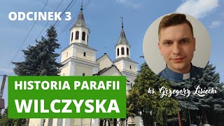 Historia Parafii Wilczyska - odcinek 3