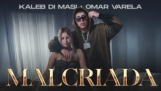 Kaleb Di Masi, Omar Varela - Malcriada (Video Oficial)