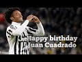 Juan Cuadrado|Juan Cuadrado birthday special whatsapp status|Juan Cuadrado whatsapp status