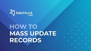 How to Mass Update Records - NetHunt CRM Tutorial