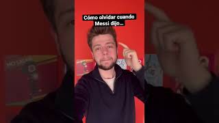 CÓMO OLVIDAR CUANDO MESSI DIJO…