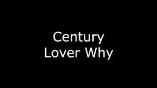 Century - Lover Why With Lyrics
