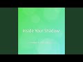 Inside Your Shadow