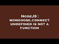 NodeJS : mongoose.connect undefined is not a function