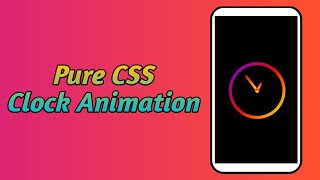 Clock Animation | Pure CSS Tutorial