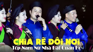 Chia Rẽ Đôi Nơi - Tốp Nam Nữ Nhà Hát Quan Họ Bắc Ninh