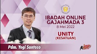 Pdm. Yogi Santoso - UNITY - 08.05.2022 - IBADAH ONLINE GAJAHMADA 3