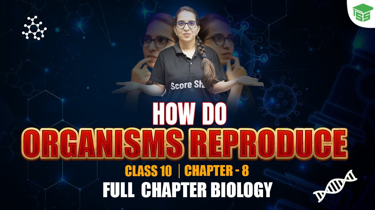 How Do Organisms Reproduce Class 10 Full Chapter | CBSE Class 10 ...