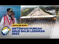 Antisipasi Puncak Arus Balik Lebaran 2023