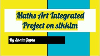 Maths art integrated project on Sikkim for class 11,12