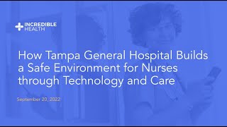 How Tampa General Hospital Builds A Safe Working Environment for Nurses