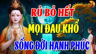 Rủ Bỏ Hết Những Tháng Ngày Đau Khổ - Sống Đời Hạnh Phúc - Chuông Chùa Tịnh Tâm