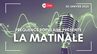 LA MATINALE DU 30/01/2025 : REJOIGNEZ-NOUS EN DIRECT !