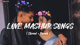 Love Mashup- [ Slowed+Reverb ] Hindi Love  Song Lofi // Mr Lofi 7l