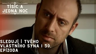 Sleduji i tvého vlastního syna| Tisíc a Jedna Noc Epizoda 51