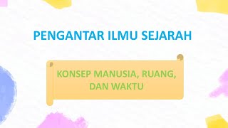 TIGA UNSUR PENTING DALAM SEJARAH I PENGANTAR ILMU SEJARAH