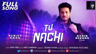 Surjit Khan   Tu Nachi   Full Song   Latest Punjabi Songs 2018   Headliner Records 1
