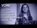 Introducing Kids to Code Through Hardware Using C++ • Sara Chipps • YOW! 2017