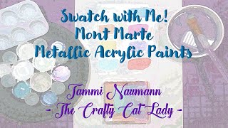 Swatch with Me! Mont Marte Metallic Acrylic Paints