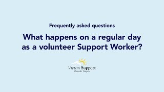 FAQ 6: What happens on a regular day as a volunteer Support Worker?