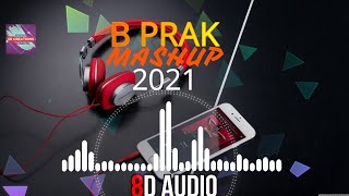 B-PRAK MASHUP 2021| Punjabi MASHUP|8D AUDIO|NEW MASHUP 202|Bollywood mashup|SR CREATIONS|Satyam Raj|