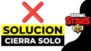 SOLUCION Brawl Stars se Cierra Solo 2024 | NO Deja Jugar Brawl Stars