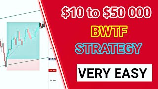 $10 to $50 000 BWTF Strategy Exposed