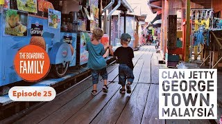 CLAN JETTY IN GEORGE TOWN, MALAYSIA | LIFE OF A TRAVELING FAMILY