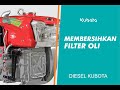 Membersihkan Filter Oli Mesin Diesel Kubota