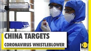 China targets coronavirus whistleblowers | WION News | World News