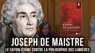 Joseph de Maistre : le catholicisme contre la philosophie des Lumières - Marc Froidefont