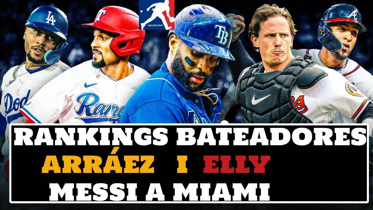 POWER RANKINGS DE BATEADORES🔥ARRÁEZ🔥ELLY DE LA CRUZ🔥MESSI LLEGA A MIAMI ...