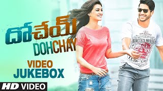Dohchay Video Jukebox || Dohchay Video Songs || Naga Chaitanya, Kriti Sanon