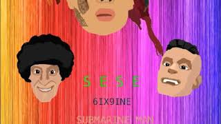 6IX9INE FT. SUBMARINE MAN \u0026 LAMA DOODLE \u0026 FOOTYE NORTH - SESE