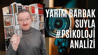 Yarım Bardak Suyla #psikoloji Analizi