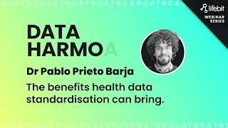 Benefits Health Data Standardisation Can Bring - Dr Pablo Prieto Barja