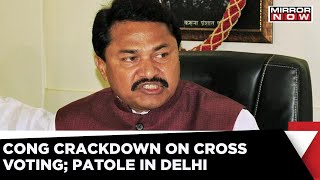 Congress Crackdown On Cross Voting; Nana Patole Summoned To Delhi Over The Issue | Latest News