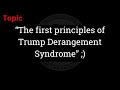 TOPIC: The First Principles of Trump Derangement Syndrome.;) - From 11/23/2024