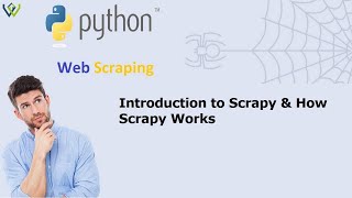 Introduction to Scrapy \u0026 How Scrapy Works