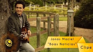 Clipe Oficial Boas Notícias - Jonas Maciel