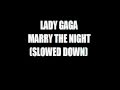 Lady Gaga - Marry The Night (Slowed Down)