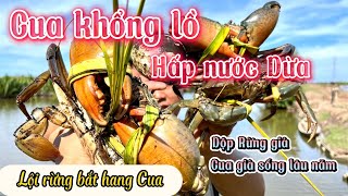 Bắt được Cua Khổng Lồ,đem về Hấp Nước Dừa ăn để trãi nghiệm.